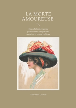 La Morte amoureuse: Nouvelle fantastique de passion entre vampirisme, tentation et beauté gothique (French Edition)