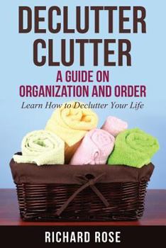 Paperback Declutter Clutter: A Guide on Organization and Order Book