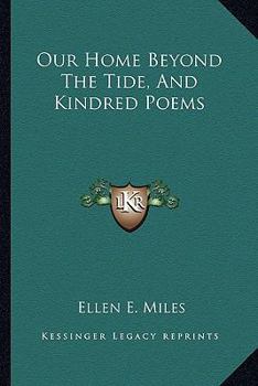 Paperback Our Home Beyond The Tide, And Kindred Poems Book