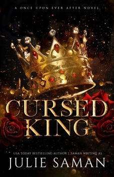 Cursed King: A Contemporary Beauty and the Beast Retelling Romance (Once Upon Ever After)
