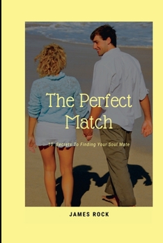 Paperback The Perfect Match: 10 Secrets To Finding Your Soul Mate Book