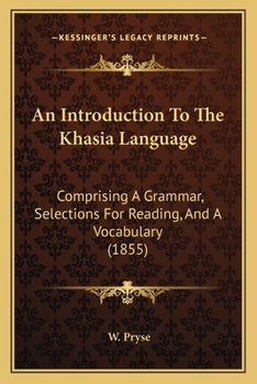 Paperback An Introduction To The Khasia Language: Comprising A Grammar, Selections For Reading, And A Vocabulary (1855) Book