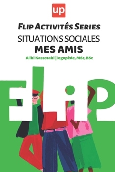 Paperback Flip Activités Series Situations sociales - Mes amis [French] Book