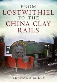 Paperback From Lostwithiel to the China Clay Rails Book