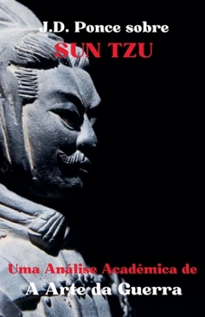 Paperback J.D. Ponce sobre Sun Tzu: Uma Análise Acadêmica de A Arte da Guerra [Portuguese] Book