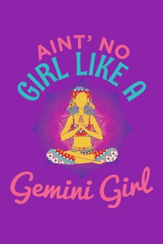 Ain't No Girl Like A Gemini Girl: Gemini Sign Traits Horoscope Zodiac Journal Notebook