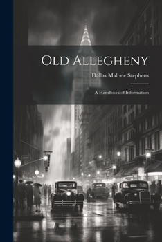 Paperback Old Allegheny; a Handbook of Information Book