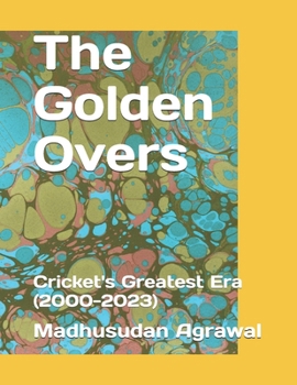 Paperback The Golden Overs: Cricket's Greatest Era (2000-2023) Book