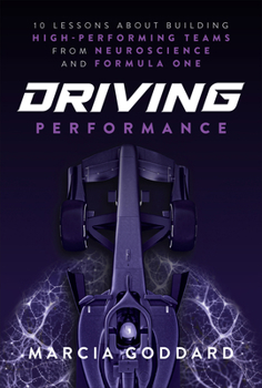 Hardcover Driving Performance: 10 Lessons about Building High-Performing Teams from Neuroscience and Formula One Book