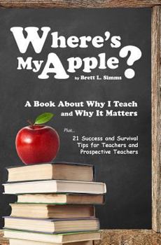 Paperback Where's My Apple?: A Tell-All Book About "Why I Teach" and My Perception of the Teaching Profession Book
