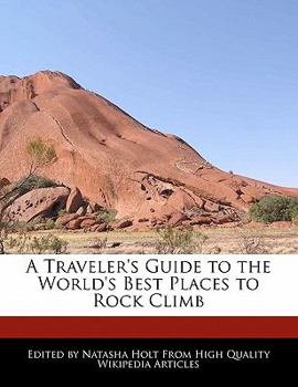 A Traveler's Guide to the World's Best Places to Rock Climb