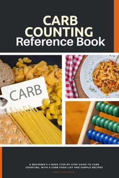 Paperback Carb Counting Reference Book: A Beginner's 2-Week Step-by-Step Guide to Carb Counting, With a Carb Food List and Sample Recipes Book