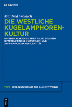 Hardcover Die Westliche Kugelamphorenkultur: Untersuchungen Zu Ihrer Raum-Zeitlichen Differenzierung, Kulturellen Und Anthropologischen Identität [German] Book