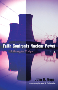 Paperback Faith Confronts Nuclear Power: A Theological Critique Book