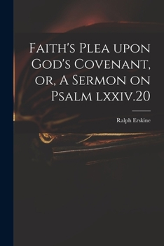 Paperback Faith's Plea Upon God's Covenant, or, A Sermon on Psalm Lxxiv.20 Book