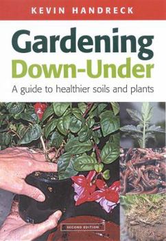 Paperback Gardening Down-Under: A Guide to Healthier Soils and Plants Book