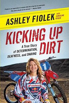 Paperback Kicking Up Dirt: A True Story of Determination, Deafness, and Daring Book