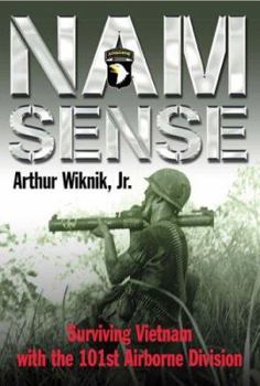 Hardcover Nam Sense: Surviving Vietnam with the 101st Airborne Division Book