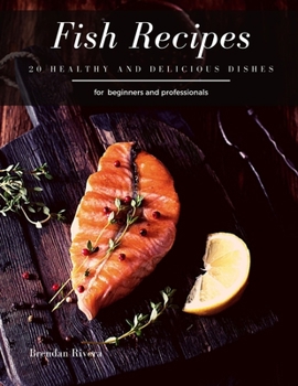 Paperback Fish Recipes: 20 healthy and delicious dishes Book