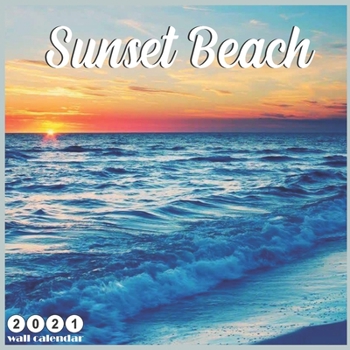 Paperback Sunset Beach 2021 Wall Calendar: Official Sunset Calendar 2021, 18 Months Book