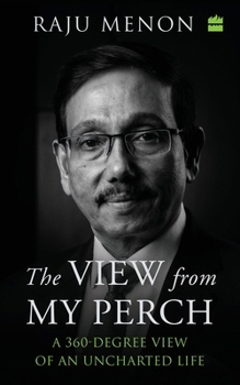 Hardcover The View from My Perch: A 360-Degree View of an Uncharted Life Book