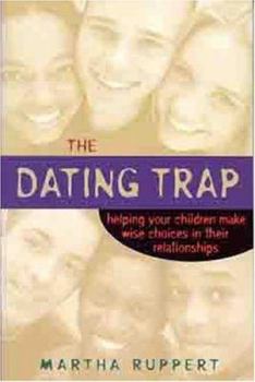Paperback The Dating Trap: Helping Your Children Make Wise Choices in Their Relationshps Book