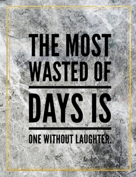 The most wasted of days is one without laughter.: Marble Design 100 Pages Large Size 8.5" X 11" Inches Gratitude Journal And Productivity Task Book