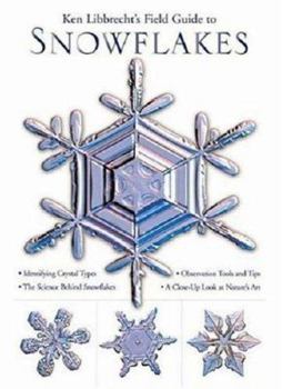 Hardcover Ken Libbrecht's Field Guide to Snowflakes Book