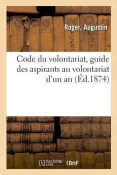 Paperback Code Du Volontariat, Guide Des Aspirants Au Volontariat d'Un an [French] Book