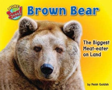 Brown Bear: The Biggest Meat-Eater on Land - Book  of the More SuperSized!