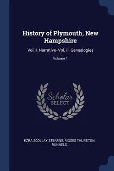 Paperback History of Plymouth, New Hampshire: Vol. I. Narrative--Vol. Ii. Genealogies; Volume 1 Book