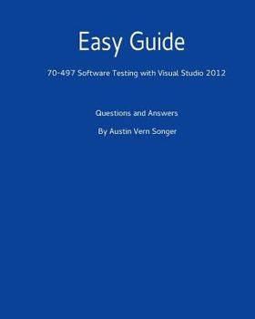 Paperback Easy Guide: 70-497 Software Testing with Visual Studio 2012: Questions and Answers Book