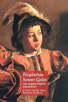 Paperback Elizabethan Sonnet Cycles: Five Major Elizabethan Sonnet Sequences Book