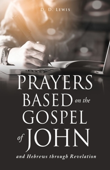 Paperback Prayers Based on the Gospel of John and Hebrews through Revelation. Book