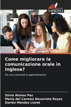 Come migliorare la comunicazione orale in inglese? (Italian Edition)