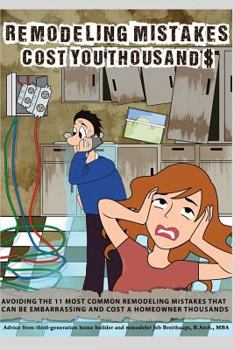 Paperback Remodeling Mistakes Cost You Thousands: Avoiding the 11 most embarrassing remodeling mistakes Book