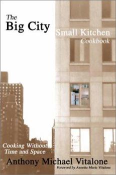Paperback The Big City Small Kitchen Cookbook: Cooking Without Time and Space Book