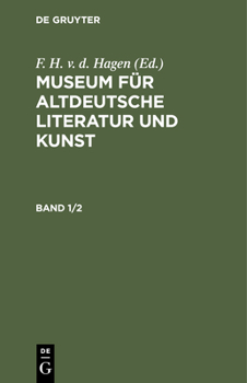 Hardcover Museum Für Altdeutsche Literatur Und Kunst. Band 1/2 [German] Book