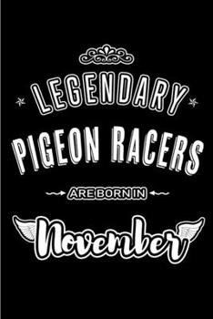 Paperback Legendary Pigeon Racers are born in November: Blank Lined Journal Notebooks Diary as Appreciation, Birthday, Welcome, Farewell, Thank You, Christmas, Book