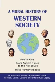 Paperback A Moral History of Western Society - Volume One: From Ancient Times to the Mid-1800s Book