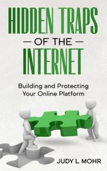 Paperback Hidden Traps of the Internet: Building and Protecting Your Online Platform Book