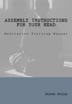 Paperback Assembly Instructions For Your Head: Meditation Training Manual Book