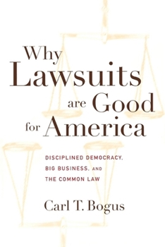 Paperback Why Lawsuits Are Good for America: Disciplined Democracy, Big Business, and the Common Law Book