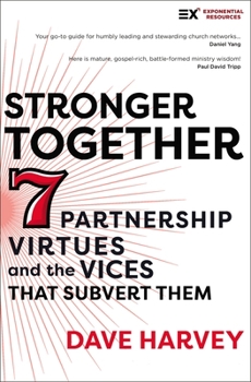 Paperback Stronger Together: Seven Partnership Virtues and the Vices That Subvert Them Book