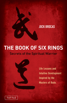 Paperback Book of Six Rings: Secrets of the Spiritual Warrior (Life Lessons and Intuitive Development Inspired by the Masters of Budo) Book