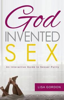 Paperback God Invented Sex: An Interactive Guide to Sexual Purity Book