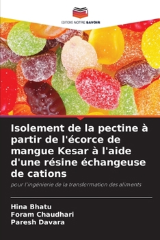 Paperback Isolement de la pectine à partir de l'écorce de mangue Kesar à l'aide d'une résine échangeuse de cations [French] Book