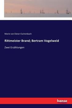 Rittmeister Brand; Bertram Vogelweid Zwei Erzählungen