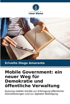 Paperback Mobile Government: ein neuer Weg für Demokratie und öffentliche Verwaltung [German] Book