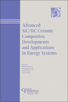 Paperback Advances in SiC / SiC Ceramic Composites: Developments and Applications in Energy Systems (Ceramic Transactions Series) Book